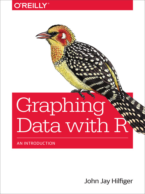 Title details for Graphing Data with R by John Jay Hilfiger - Available